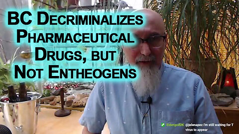 BC, Canada, Decriminalizes Pharmaceutical Drugs, but Not Entheogens: End Prohibition on Everything