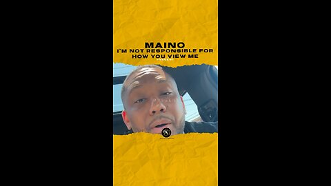 #maino I’m not responsible for how you view me