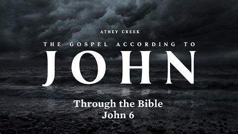 Through the Bible | John 6 - Brett Meador