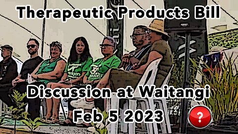 Therapeutic Products Bill Discussion at Waitangi - Sunday Feb 5th