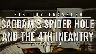 Saddam's Spider Hole & the 4th Infantry | History Traveler Episode 13