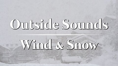 Wind and Snow | 8hrs | Sounds to help relax, sleep, read, & study.