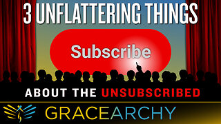 EP99: Three Unflattering Things I Know About YOU The UN-Subscribed - Gracearchy with Jim Babka
