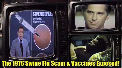 The 1976 Swine Flu Scam & Vaccines Exposed!