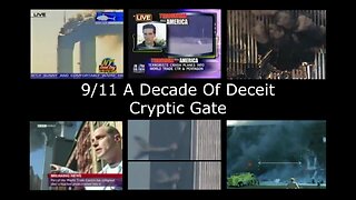 9/11 A Decade of Deceit - 2011 CRYPTIC GATE Banned on YT