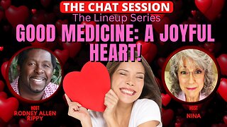GOOD MEDICINE: A JOYFUL HEART! | THE CHAT SESSION