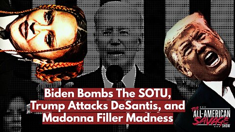 Biden bombs the SOTU, Trump attacks DeSantis again, and Madonna filler madness.
