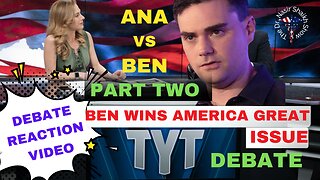 My REACTION VIDEO to Debate Ana Kasparian The Young Turks vs Ben Shapiro The Daily wire - PART Two