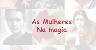 As mulheres na Magia e outros assuntos - Na live de 03 05 2024