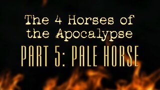 The 4 Horses of the Apocalypse: Part 5 The Pale Horse