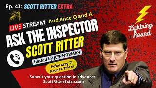 Scott Ritter Extra Ep. 43: Ask the Inspector