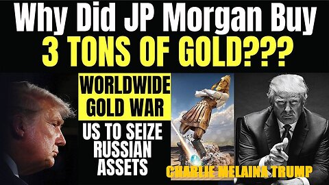 Melissa Redpill Situation Update 05-05-24: "Why did JP Morgan Buy 3 Tons of Gold?? WW Gold War"