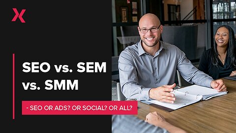 SEO vs. SEM vs. SMM - Where To Invest Your Marketing Spend