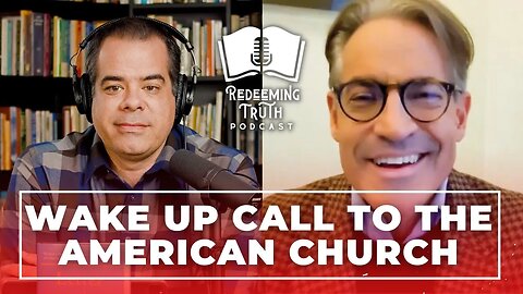 EP 102 | The Need for the Church to Battle Public Evil w/ Eric Metaxas | Redeeming Truth