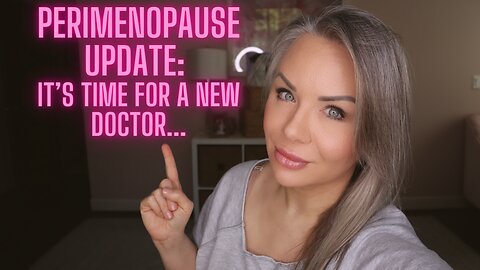 Perimenopause Update: I think I am over my doctor & NO biopsy update... yet.
