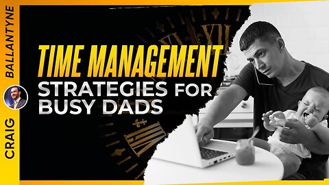 Time Management Strategies for Busy Dads