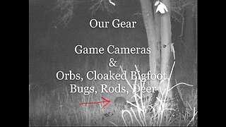 Our Bigfoot & Cryptid Research Gear (Game Cameras & Orbs In Bigfoot Active Areas)