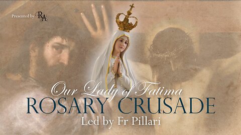 Tuesday, 7th May 2024 - Our Lady of Fatima Rosary Crusade