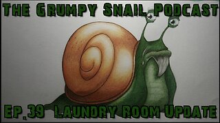 The Grumpy Snail Podcast Ep. 39