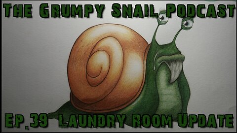 The Grumpy Snail Podcast Ep. 39