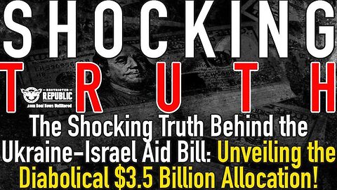 5/4/24 - The Shocking Truth Behind The Ukraine - Israel - Unveiling The Diabolical..