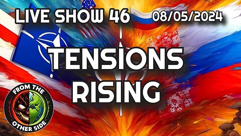 LIVE SHOW 46 - TENSIONS RISING - FROM THE OTHER SIDE