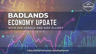 Badlands Economy Update - With Jon & Kirk Elliott - 2/13/23