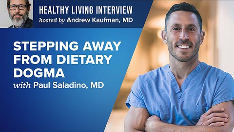 Stepping Away from Dietary Dogma with Paul Saladino, MD