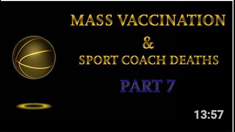 Mass Vaccination and SPORT COACH Deaths - Part 7