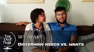 Discerning needs vs. wants