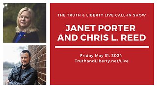 The Truth & Liberty Live Call-In Show with Janet Porter and Chris L. Reed