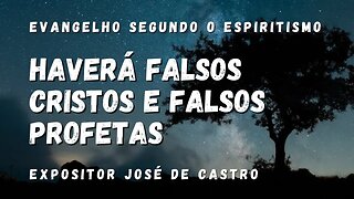 Haverá falsos cristos e falsos profetas (Cap. 21 de O Evangelho Segundo o Espiritismo)