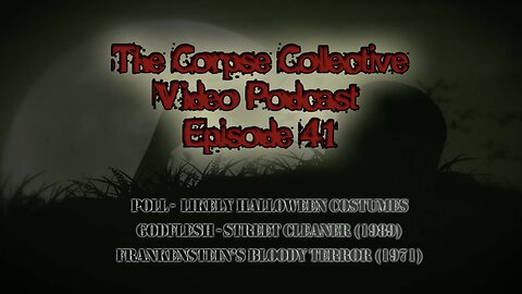 The Corpse Collective Video Show Episode 41