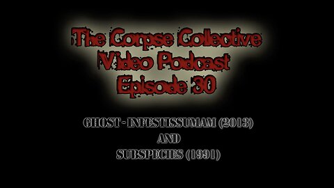 The Corpse Collective Video Show Episode 30
