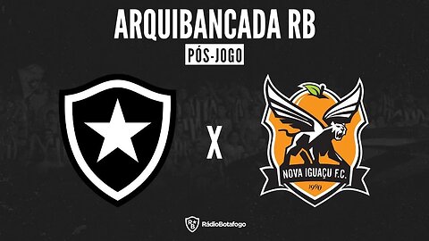 🚨 LIVE PÓS-JOGO: BOTAFOGO x NOVA IGUAÇU | 6ª RODADA DO CAMPEONATO CARIOCA!