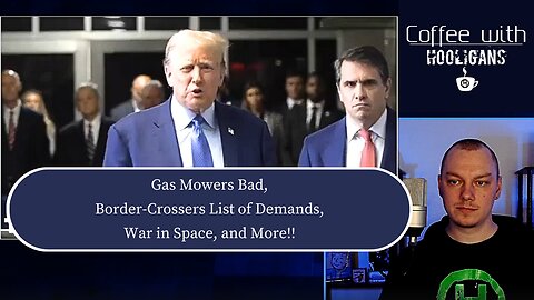 Gas Mowers Bad, Border-Crossers List of Demands, War in Space, and More!!