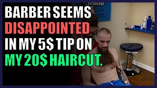 Barber seems disappointed in my 5$ tip on my 20$ haircut.