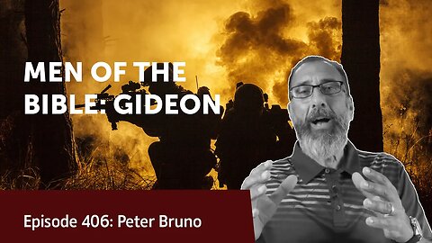 MEN OF THE BIBLE: GIDEON | Peter Bruno | Legacy Lesson