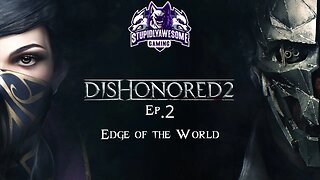 Dishonored 2 Ep.2 Edge Of The World