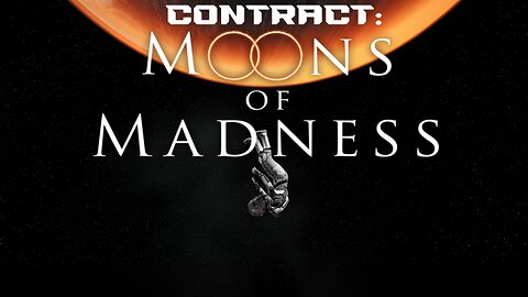 Moons of Madness Part 3