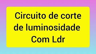 Projeto eletrônico para você aprender a trabalhar com ldr