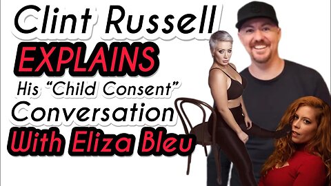 Liberty Lockdown’s Clint Russell EXPLAINS his Eliza Bleu “Child Consent” Viral Clip w/ Chrissie Mayr