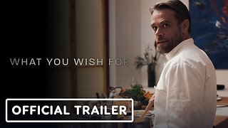 What You Wish For - Official Trailer