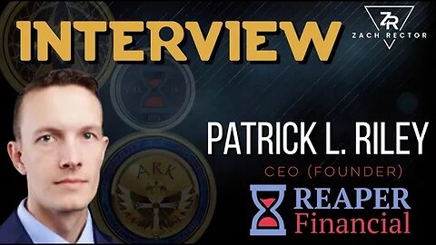 Interview With Patrick L Riley CEO REAPER FINANCIAL
