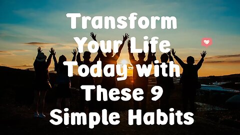 The Secret to a Happy Life: Adopting These Habits Today