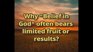 Night Musings # 405 - Why "Belief In God" Often Bears Limited Fruit Or Results? (Soul Therapy)