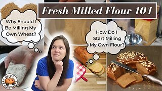 Fresh Milled Flour 101 - Learn To Mill Flour At Home