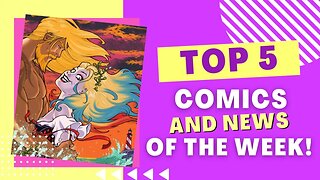 Top Fives || Comic News, Reviews & More!