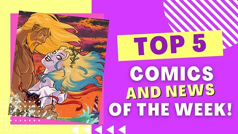 Top Fives || Comic News, Reviews & More!