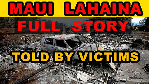 MAUI FIRE LAND GRAB TOLD BY VICTIMS - INSIDE JOB, DEWS!